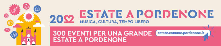 Pordenone: estate in città. Eventi fino al 18 agosto